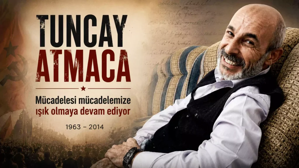 Tuncay Atmaca Yoldaşın Anısı Mücadelemizde Yaşıyor